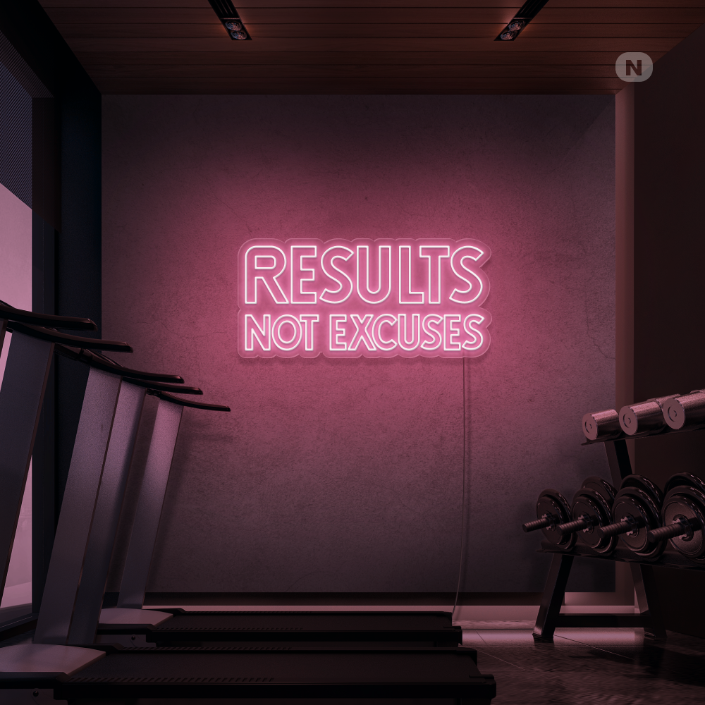 Neon Sign Results not excuses